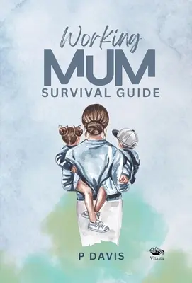 Guía de supervivencia para madres trabajadoras - Working Mum Survival Guide