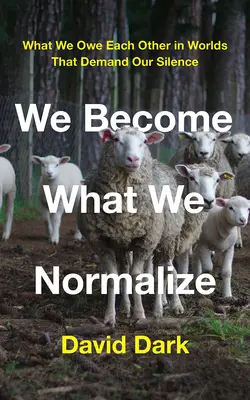 Nos convertimos en lo que normalizamos: Lo que nos debemos en mundos que exigen nuestro silencio - We Become What We Normalize: What We Owe Each Other in Worlds That Demand Our Silence