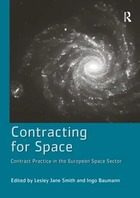 Contratación espacial: Práctica contractual en el sector espacial europeo - Contracting for Space: Contract Practice in the European Space Sector