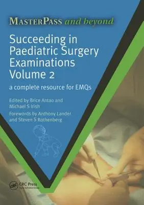 Cómo superar con éxito los exámenes de cirugía pediátrica, volumen 2: Un recurso completo para Emqs - Succeeding in Paediatric Surgery Examinations, Volume 2: A Complete Resource for Emqs