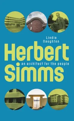 Herbert SIMMs: Un arquitecto para el pueblo - Herbert SIMMs: An Architect for the People