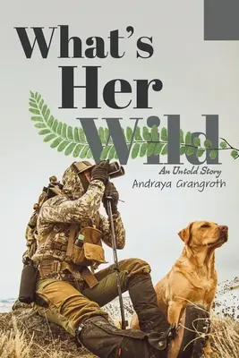 What's Her Wild: Una historia jamás contada - What's Her Wild: An Untold Story