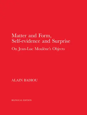 Materia y forma, autoevidencia y sorpresa: A propósito de los objetos de Jean-Luc Moulne - Matter and Form, Self-Evidence and Surprise: On Jean-Luc Moulne's Objects