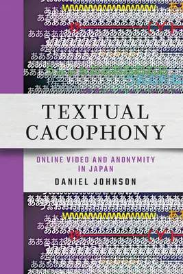 Cacofonía textual: Vídeo en línea y anonimato en Japón - Textual Cacophony: Online Video and Anonymity in Japan