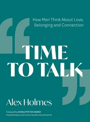 Hora de hablar: cómo piensan los hombres sobre el amor, la pertenencia y la conexión - Time to Talk: How Men Think about Love, Belonging and Connection