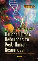 De los recursos humanos a los recursos posthumanos - Hacia una nueva teoría de la cantidad y la calidad, volumen 2 - Beyond Human Resources to Post-Human Resources - Towards a New Theory of Quantity and Quality, Volume 2