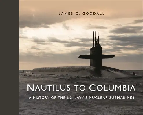 Del Nautilus al Columbia: 70 años de submarinos nucleares de la US Navy - Nautilus to Columbia: 70 Years of the Us Navy's Nuclear Submarines