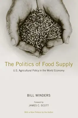 Política de abastecimiento de alimentos: la política agrícola estadounidense en la economía mundial - Politics of Food Supply - U.S. Agricultural Policy in the World Economy