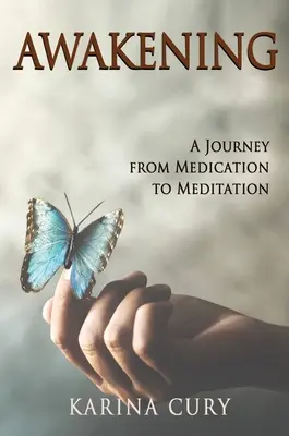Despertar: Un Viaje de la Medicación a la Meditación - Awakening: A Journey from Medication to Meditation