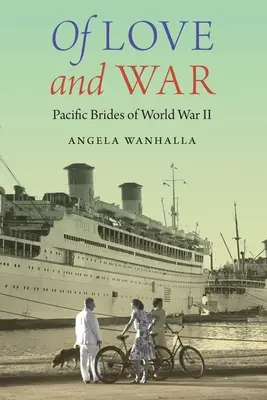 De amor y guerra: novias del Pacífico en la Segunda Guerra Mundial - Of Love and War: Pacific Brides of World War II