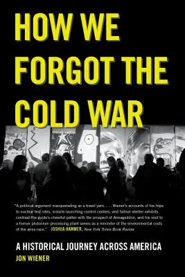 Cómo olvidamos la Guerra Fría: un viaje histórico a través de América - How We Forgot the Cold War: A Historical Journey Across America