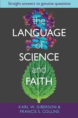 El lenguaje de la ciencia y la fe: Respuestas directas a preguntas genuinas - The Language of Science and Faith: Straight Answers to Genuine Questions