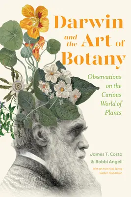 Darwin y el Arte de la Botánica: Observaciones sobre el curioso mundo de las plantas - Darwin and the Art of Botany: Observations on the Curious World of Plants