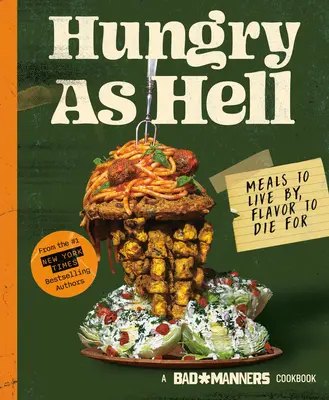 Malos modales: Hungry as Hell: Comidas para vivir, sabor para morir: A Vegan Cookbook - Bad Manners: Hungry as Hell: Meals to Live By, Flavor to Die For: A Vegan Cookbook