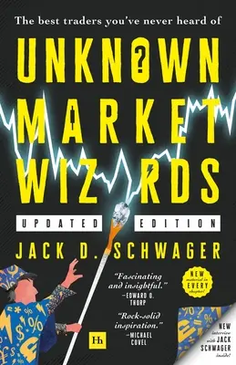 Magos desconocidos del mercado: Los mejores operadores de los que nunca ha oído hablar - Unknown Market Wizards: The Best Traders You've Never Heard of