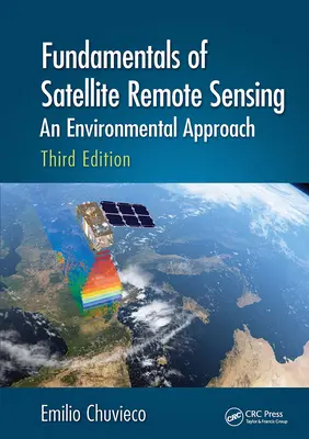 Fundamentos de la teledetección por satélite: An Environmental Approach, Tercera edición - Fundamentals of Satellite Remote Sensing: An Environmental Approach, Third Edition
