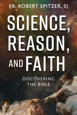 Ciencia, razón y fe: Descubrir la Biblia - Science, Reason, and Faith: Discovering the Bible