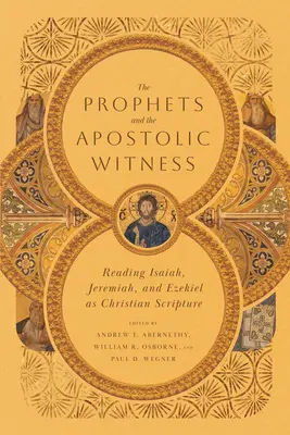 Los profetas y el testimonio apostólico: La lectura de Isaías, Jeremías y Ezequiel como escrituras cristianas - The Prophets and the Apostolic Witness: Reading Isaiah, Jeremiah, and Ezekiel as Christian Scripture