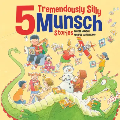 5 historias tremendamente tontas de Munsch - 5 Tremendously Silly Munsch Stories