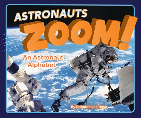 Astronautas ¡Zum! Un alfabeto de astronautas - Astronauts Zoom!: An Astronaut Alphabet