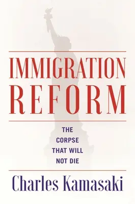 La reforma de la inmigración: El cadáver que no morirá - Immigration Reform: The Corpse That Will Not Die