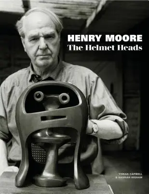 Henry Moore: Las cabezas de casco - Henry Moore: The Helmet Heads