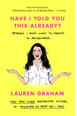 ¿Te lo he contado ya? Historias que no quiero olvidar recordar - Have I Told You This Already?: Stories I Don't Want to Forget to Remember