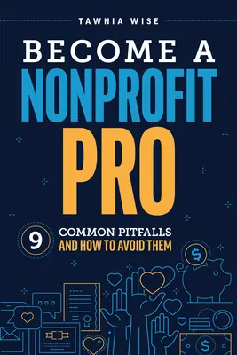 Conviértase en un profesional de las organizaciones sin ánimo de lucro: Nueve errores comunes y cómo evitarlos - Become a Nonprofit Pro: Nine Common Pitfalls and How to Avoid Them