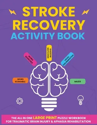 Libro de actividades para la recuperación del ictus: El libro de ejercicios todo en uno con rompecabezas en letra grande para la rehabilitación de lesiones cerebrales traumáticas y afasia. - Stroke Recovery Activity Book: The All In One Large Print Puzzle Workbook For Traumatic Brain Injury & Aphasia Rehabilitation