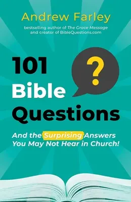 101 preguntas bíblicas: Y las sorprendentes respuestas que quizá no oigas en la iglesia - 101 Bible Questions: And the Surprising Answers You May Not Hear in Church