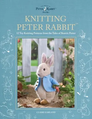 Tejiendo a Peter Rabbit(tm): 12 patrones para tejer juguetes a partir de los cuentos de Beatrix Potter - Knitting Peter Rabbit(tm): 12 Toy Knitting Patterns from the Tales of Beatrix Potter