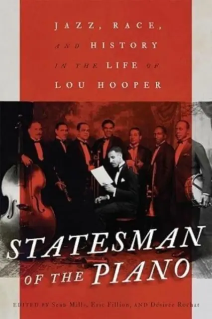 El estadista del piano: Jazz, Race, and History in the Life of Lou Hooper Volumen 266 - Statesman of the Piano: Jazz, Race, and History in the Life of Lou Hooper Volume 266