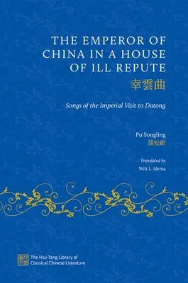 El Emperador de China en una casa de mala reputación: Canciones de la visita imperial a Datong - The Emperor of China in a House of Ill Repute: Songs of the Imperial Visit to Datong