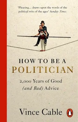 Cómo ser político: 2.000 años de buenos (y malos) consejos - How to Be a Politician: 2,000 Years of Good (and Bad) Advice