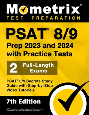 PSAT 8/9 Prep 2023 and 2024 with Practice Tests - 2 Full-Length Exams, PSAT 8/9 Secrets Study Guide with Step-By-Step Video Tutorials: [7ª Edición] - PSAT 8/9 Prep 2023 and 2024 with Practice Tests - 2 Full-Length Exams, PSAT 8/9 Secrets Study Guide with Step-By-Step Video Tutorials: [7th Edition]