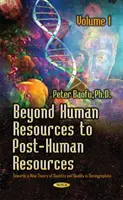 De los recursos humanos a los recursos posthumanos - Hacia una nueva teoría de la cantidad y la calidad, volumen 1 - Beyond Human Resources to Post-Human Resources - Towards a New Theory of Quantity and Quality, Volume 1