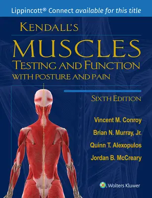 Los Músculos de Kendall: Pruebas y función con postura y dolor 6e Lippincott Connect Print Book and Digital Access Card Package [Con código de acceso] - Kendall's Muscles: Testing and Function with Posture and Pain 6e Lippincott Connect Print Book and Digital Access Card Package [With Access Code]