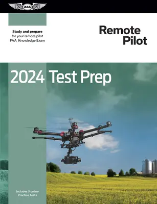 2024 Remote Pilot Test Prep: Estudie y prepárese para su examen de conocimientos de piloto remoto de la FAA - 2024 Remote Pilot Test Prep: Study and Prepare for Your Remote Pilot FAA Knowledge Exam