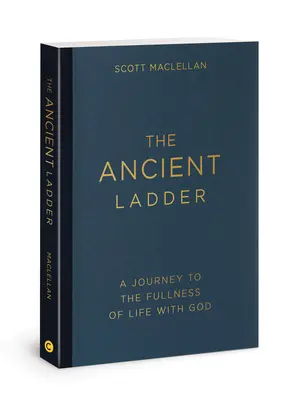 La antigua escalera: Un viaje a la plenitud de la vida con Dios - The Ancient Ladder: A Journey to the Fullness of Life with God