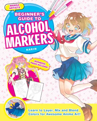 Guía de marcadores de alcohol para principiantes: Aprende a crear capas, mezclar y fundir colores para crear increíbles obras de anime. - Manga Artists' Beginners Guide to Alcohol Markers: Learn to Layer, Mix and Blend Colors for Awesome Anime Art!