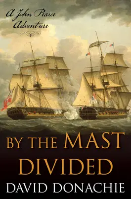 Por el mástil dividido: Una aventura de John Pearce - By the Mast Divided: A John Pearce Adventure