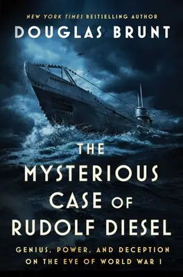 El misterioso caso de Rudolf Diesel: Genio, poder y engaño en vísperas de la Primera Guerra Mundial - The Mysterious Case of Rudolf Diesel: Genius, Power, and Deception on the Eve of World War I