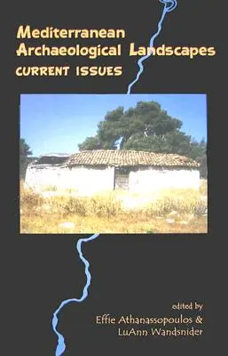 Paisajes arqueológicos mediterráneos: Cuestiones actuales - Mediterranean Archaeological Landscapes: Current Issues