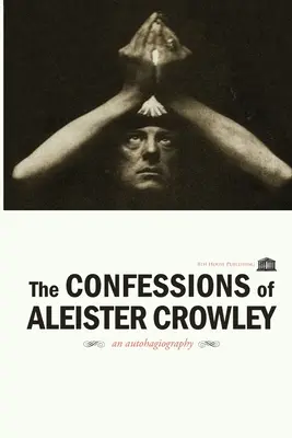 Las confesiones de Aleister Crowley - The Confessions of Aleister Crowley