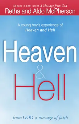 Cielo e Infierno: De Dios un Mensaje de Fe: La experiencia de un niño sobre el cielo y el infierno - Heaven & Hell: From God a Message of Faith: A Young Boy's Experience of Heaven and Hell