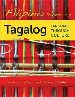 Tapiz filipino: La lengua tagala a través de la cultura - Filipino Tapestry: Tagalog Language Through Culture