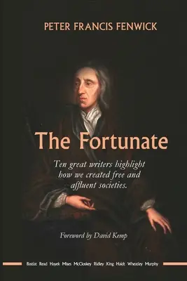 Los afortunados: Diez grandes escritores destacan cómo creamos sociedades libres y prósperas - The Fortunate: Ten great writers highlight how we created free and affluent societies