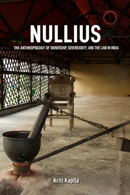 Nullius: La antropología de la propiedad, la soberanía y la ley en la India - Nullius: The Anthropology of Ownership, Sovereignty, and the Law in India