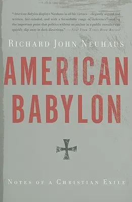 Babilonia americana: Notas de un exilio cristiano - American Babylon: Notes of a Christian Exile