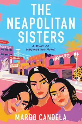 Las hermanas napolitanas: Una novela de herencia y hogar - The Neapolitan Sisters: A Novel of Heritage and Home